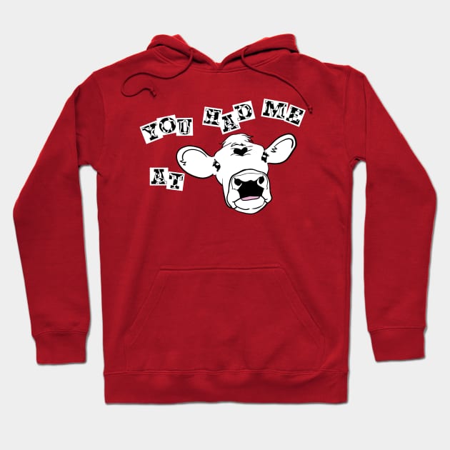 You Had Me At Cow Hoodie by This is ECP